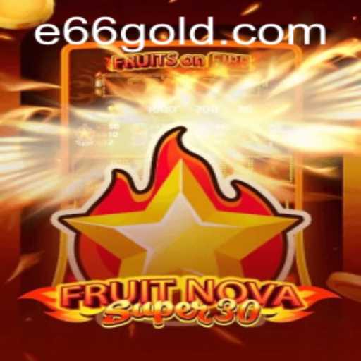 Exploring the Exciting World of FruitrNovaSupe30 and Mastering the e66 PH Login